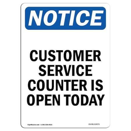 Signmission OSHA Notice, 7" Height, Customer Service Counter Is Open Today Sign, 7" X 5", Portrait OS-NS-D-57-V-10875